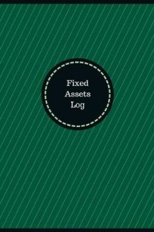 Cover of Fixed Assets Log (Logbook, Journal - 126 pages, 8.5 x 11 inches)