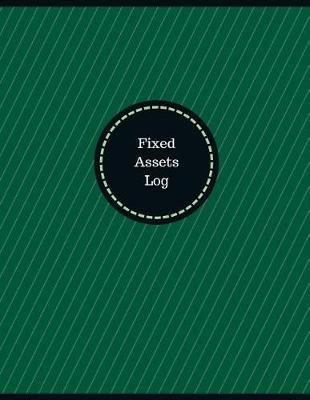 Book cover for Fixed Assets Log (Logbook, Journal - 126 pages, 8.5 x 11 inches)