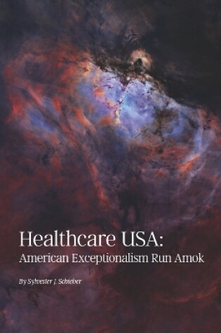 Cover of Healthcare USA: American Exceptionalism Run Amok