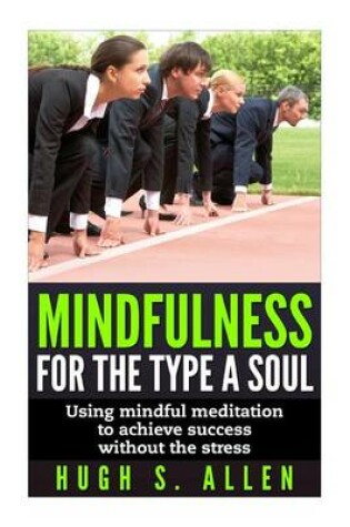 Cover of Mindfulness for the Type A Soul