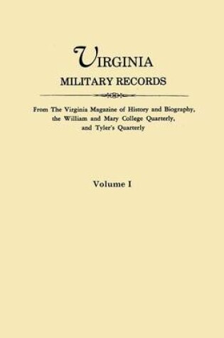 Cover of Virginia Military Records. From The Virginia Magazine of History and Biography, the William and Mary College Quarterly, and Tyler's Quarterly. VOLUME I