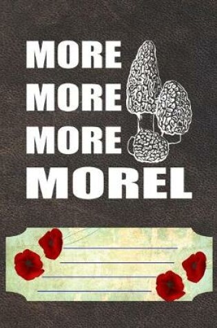 Cover of More More More Morel Notebook Journal