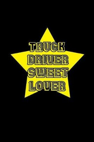 Cover of Truck Driver Sweet Lover