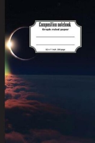 Cover of Composition notebook graph ruled paper 8.5x11" 200 page 4x4 grid per inch, Eclipse on cloud