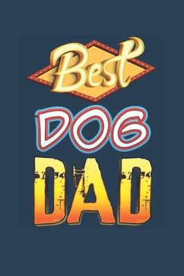 Book cover for Best Dog DAD. Stylish Journal or Notebook for DAD. Great Gift for Father. Gift for Dad, Gift For Papa, Gift for Daddy, Gift for My Father