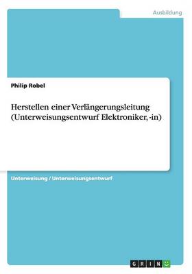 Cover of Herstellen einer Verlangerungsleitung (Unterweisungsentwurf Elektroniker, -in)