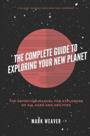 Cover of The Complete Guide To Exploring Your New Planet
