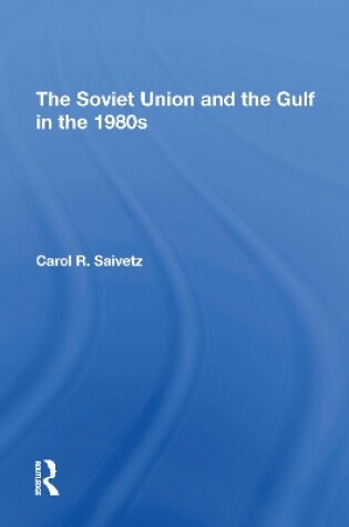 Cover of The Soviet Union And The Gulf In The 1980s