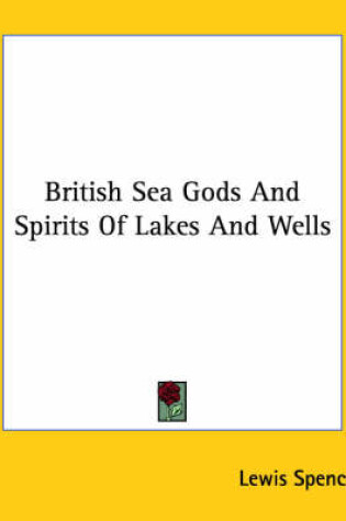 Cover of British Sea Gods and Spirits of Lakes and Wells