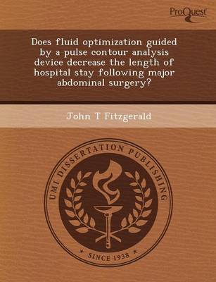 Book cover for Does Fluid Optimization Guided by a Pulse Contour Analysis Device Decrease the Length of Hospital Stay Following Major Abdominal Surgery?