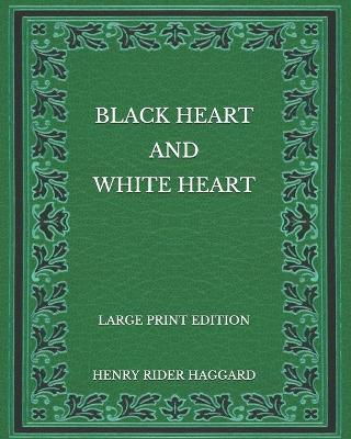 Book cover for Black Heart and White Heart - Large Print Edition