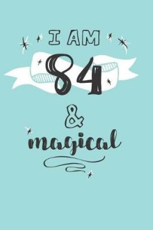 Cover of I Am 84 And Magical