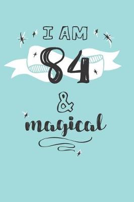 Book cover for I Am 84 And Magical