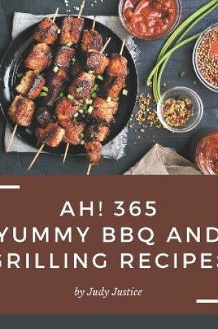 Cover of Ah! 365 Yummy BBQ and Grilling Recipes