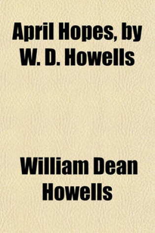 Cover of April Hopes, by W. D. Howells