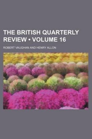 Cover of The British Quarterly Review (Volume 16)