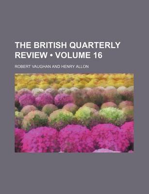 Book cover for The British Quarterly Review (Volume 16)