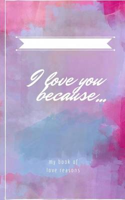 Book cover for I Love you Because...