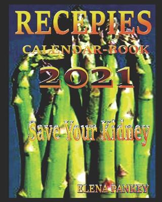 Book cover for Recipes. Calendar-Book 2021. Save Your Kidney