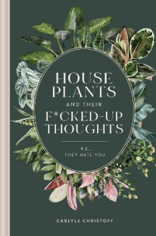 Cover of Houseplants and Their Fucked Up Thoughts