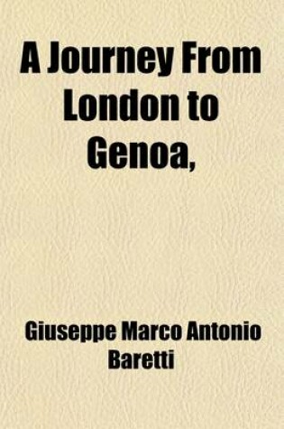 Cover of A Journey from London to Genoa, (Volume 2); Through England, Portugal, Spain, and France