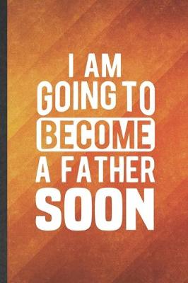 Book cover for I Am Going to Become a Father Soon