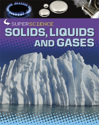 Book cover for Super Science: Solids, Liquids and Gases
