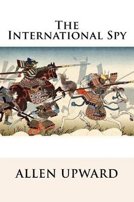 Book cover for The International Spy Allen Upward