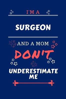 Book cover for I'm A Surgeon And A Mom Don't Underestimate Me