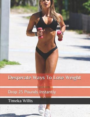 Book cover for Desperate Ways To Lose Weight