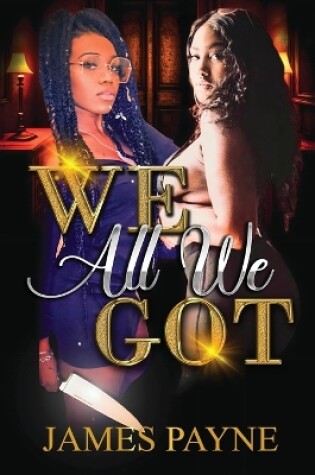 Cover of We All We Got...