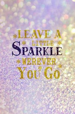 Book cover for Leave A Little Sparkle Werever You Go