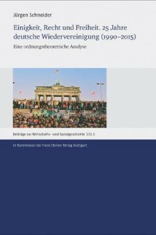 Cover of Einigkeit, Recht Und Freiheit. 25 Jahre Deutsche Wiedervereinigung (1990-2015)