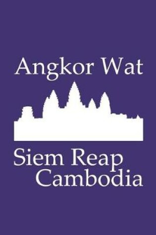 Cover of Angkor Wat in Siem Reap Cambodia - Lined Notebook with Purple Cover