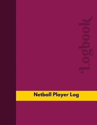 Book cover for Netball Player Log (Logbook, Journal - 126 pages, 8.5 x 11 inches)