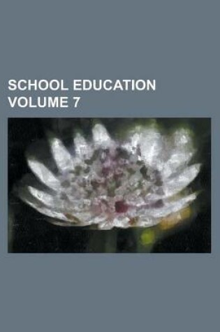 Cover of School Education Volume 7