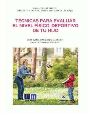 Book cover for Tecnicas para evaluar el nivel fisico-deportivo de tu hijo