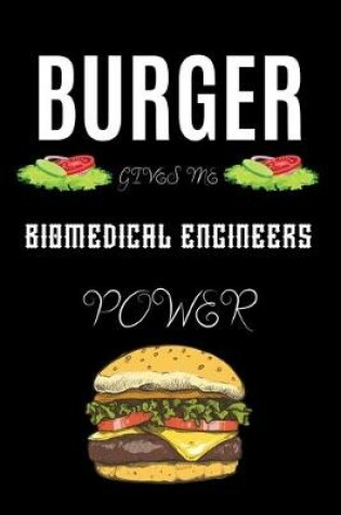 Cover of Burger Gives Me Biomedical Engineers Power