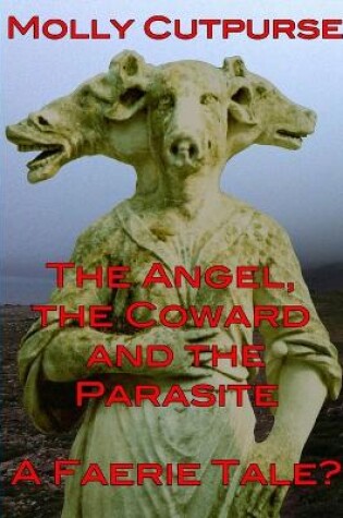 Cover of The Angel, the Coward and the Parasite-A Faerie Tale?