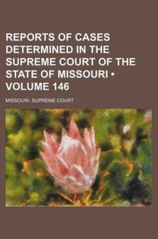 Cover of Reports of Cases Determined in the Supreme Court of the State of Missouri (Volume 146)