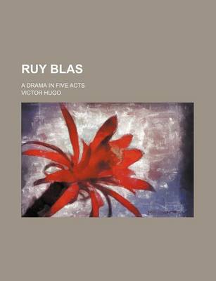 Book cover for Ruy Blas; A Drama in Five Acts