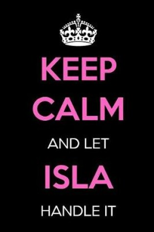 Cover of Keep Calm and Let Isla Handle It