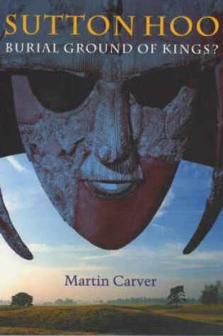 Cover of Sutton Hoo:Burial Ground of Kings?