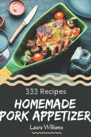 Cover of 333 Homemade Pork Appetizer Recipes