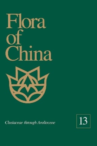 Cover of Flora of China, Volume 13 – Clusiaceae through Araliaceae