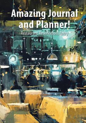 Book cover for Amazing Journal and Planner! Restaurant Reservations Entry