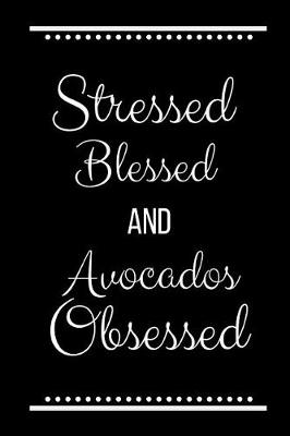 Book cover for Stressed Blessed Avocados Obsessed