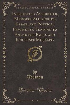 Book cover for Interesting Anecdotes, Memoirs, Allegories, Essays, and Poetical Fragments, Vol. 7