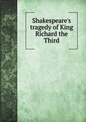 Book cover for Shakespeare's tragedy of King Richard the Third