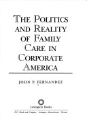 Book cover for The Politics and Reality of Family Care in Corporate America